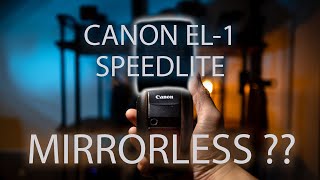 Canon EL 1 Speedlite and EOS Mirrorless Cameras [upl. by Madeleine]