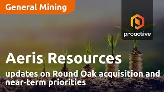 Aeris Resources updates on Round Oak acquisition and nearterm priorities [upl. by Roter197]