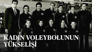 Kadın voleybolunun yükselişi Türkiye nasıl voleybol ülkesi oldu [upl. by Atiuqrahs]