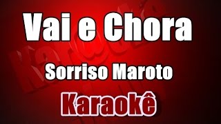 Vai e Chora  Sorriso Maroto  Karaokê [upl. by Ecahc14]