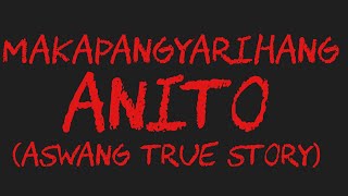 MAKAPANGYARIHANG ANITO Aswang True Story [upl. by Rebmit]