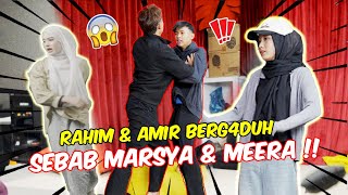 RAHIM amp AMIR BERG4DUH SEBAB MARSYA amp MEERA   AMIR TERSEP4K BOLA KENA MARSYA [upl. by Schreiber]