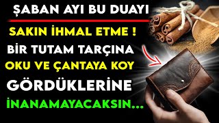 ŞABAN AYI BU DUAYI İHMAL ETME BİR TUTAM TARÇINA OKU VE ÇANTAYA KOY GÖRDÜKLERİNE İNANAMAYACAKSIN [upl. by Ahsikrats]