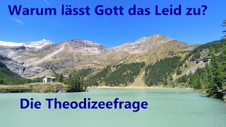 Dogmatik 005 Warum lässt Gott das Leid zu Die Theodizeefrage [upl. by Adnouqal600]