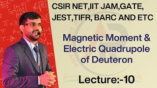 Lecture10 Magnetic Moment amp Electric Quadrupole of Deuteron [upl. by Nosac]