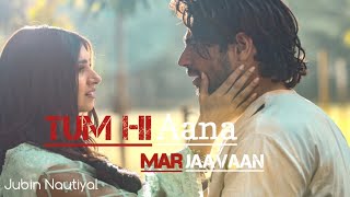 Tum hi Aana  MarJawan Movie songsBest of Jubin Nautiyal songsVoice of Anmoltrending indian songs [upl. by Dranyer92]