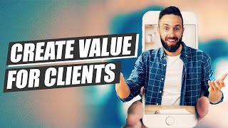 How To Create Value For Clients 6 Strategies [upl. by Akiner]