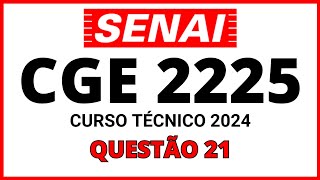 PROVA DO SENAI CGE 2224 PROCESSO SELETIVO SENAI 2024 CURSO TÉCNICO QUESTÃO 21 [upl. by Annibo]