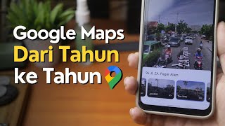 Cara Melihat Tempat dari Tahun ke Tahun di Google Maps [upl. by Lyrred]