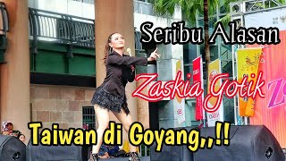 ZASKIA GOTIK  SERIBU ALASAN  TAIWAN DI GOYANG [upl. by Bumgardner]