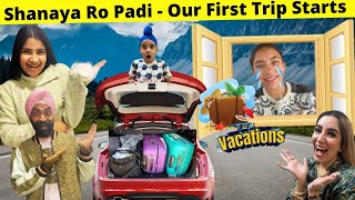 Shanaya Ro Padi  Our First Trip Starts  RS 1313 VLOGS  Ramneek Singh 1313 [upl. by Aleuname336]