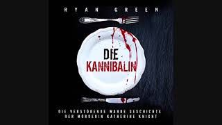 Krimi Ryan Green  Die Kannibalin Hörbuch [upl. by Ahsen]