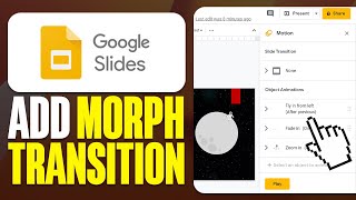 How To Add Morph Transition in Google Slides 2024 [upl. by Adnor]