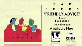 Bad Books quotFriendly Advicequot [upl. by Stultz]