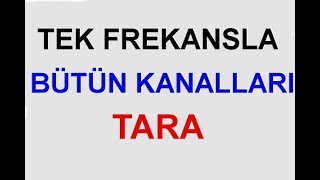 TEK FREKANSLA BÜTÜN KANALLARI TARAMA İŞLEMİ [upl. by Aytnahs]