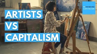 Artists vs Capitalism  Why Is Capitalism So Unpopular Among Artists  Rethinking Capitalism [upl. by Nerine165]