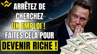 Comment Elon Musk Gagne des MILLIARDAIRES  ARRÊTEZ DE CHERCHEZ UN EMPLOI  Voici ses SECRETS [upl. by Tessil568]