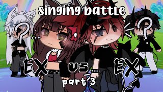 EX VS EX  PART 3  GLSB  Singing Battle Gacha Life  read desc [upl. by Chamberlain]