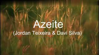 Azeite Jordan Teixeira amp Davi Silva Letra Lyrics [upl. by Einhoj]