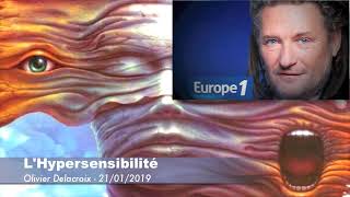 LHYPERSENSIBILITÉ  Témoignages avec Olivier Delacroix 21012019  Europe 1 [upl. by Ashlee]