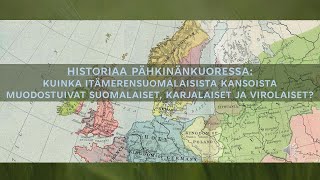 Historiaa pähkinänkuoressakuinka suomalaiset karjalaiset ja virolaiset jakaantuivat eri kansoiksi [upl. by Hgieleak]