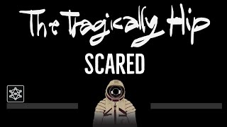 The Tragically Hip • Scared CC 🎤 Karaoke Instrumental Lyrics [upl. by Assanav]