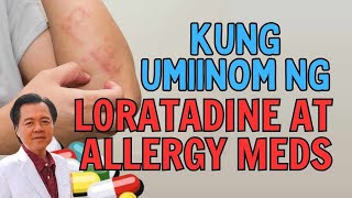 Kung Umiinom ng Loratadine at Allergy Meds Panoorin Ito By Doc Willie Ong [upl. by Yral]