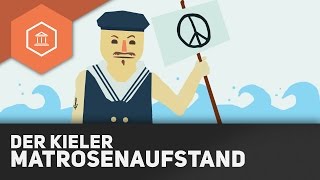 Der Kieler Matrosenaufstand  Der Beginn der Weimarer Republik durch die Novemberrevolution 1918 [upl. by Tebzil]