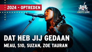 Meau S10 Suzan Zoë Tauran  Dat Heb Jij Gedaan  Vrienden van Amstel LIVE 2024 [upl. by Tjon]