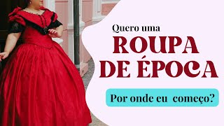 COMO FAZER ROUPA DE ÉPOCA  10 dicas de ouro para iniciar na costura histórica [upl. by Leelah]