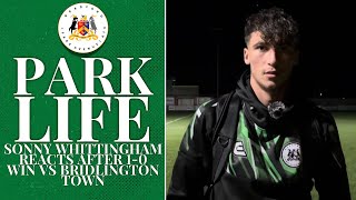 PARK LIFE  SONNY WHITTINGHAM REACTS AFTER 10 WIN VS BRIDLINGTON TOWN [upl. by Asseram]