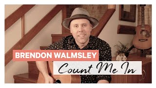 Brendon Walmsley  Count Me In [upl. by Nnylcaj505]