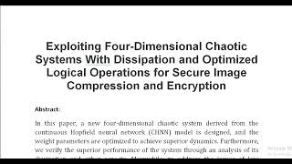 Exploiting Four Dimensional Chaotic Systems With Dissipation and Optimized Logical Operations for Se [upl. by Faxan]