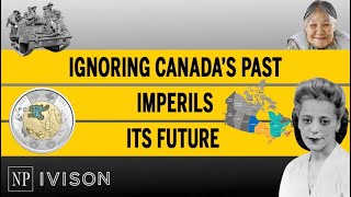 Ignoring Canada’s past imperils its future [upl. by Odessa230]