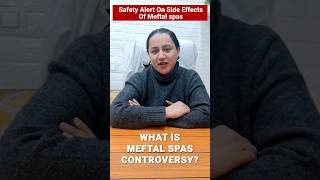 Meftal Spas Controversy Explained By Dr Priyanka Bhadana  Side Effects meftalspas [upl. by Esiuole]