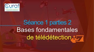 Séance 1 Parties 2 Bases fondamentales de télédétection 2024 [upl. by Eek101]