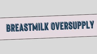 All about breastmilk oversupply [upl. by Bruyn5]