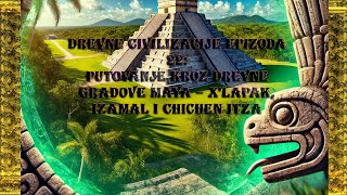 Drevne civilizacije epizoda 22Putovanje kroz drevne gradove Maya – XLapak Izamal i Chichen Itza [upl. by Mathia]