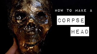 How to Make a CORPSE Head Halloween Prop [upl. by Zurciram321]