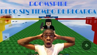 DOOMSPIRE pero sin tiempo de recarga [upl. by Meares828]