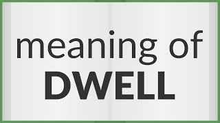 Dwell  meaning of Dwell [upl. by Stouffer]