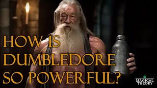 How is Dumbledore so POWERFUL  MagicalTheory [upl. by Luap685]