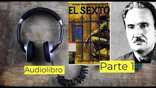 Audiolibro El sexto  José María Arguedas  Parte 1 [upl. by Nnaassilem]