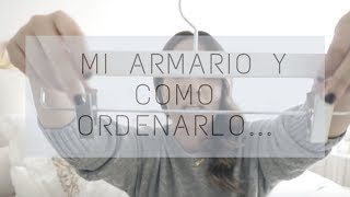 Os ENSEÑO MI ARMARIO y cómo ORDENARLO [upl. by Flem593]