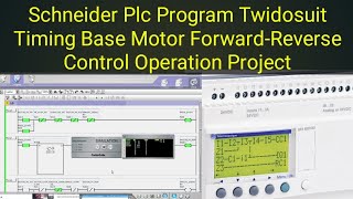 Schneider Plc Program Twidosuit Timing Base Motor ForwardReverse Control Operation Project [upl. by Corabel171]