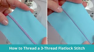 How to Thread a 3Thread Flatlock Stitch [upl. by Nnyladnarb862]