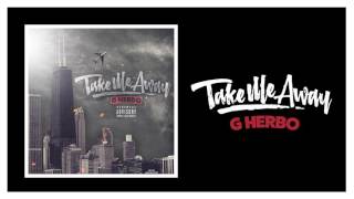 G Herbo quotTake Me Awayquot Official Audio [upl. by Alburg980]