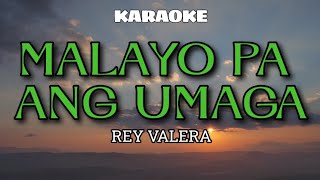 MALAYO PA ANG UMAGA  REY VALERA  KARAOKE 🎤🎤 [upl. by Ianej640]