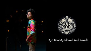 Kya Baat Ay Slowed And Reverb  Harrdy Sandhu  B Praak [upl. by Brenan]