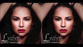 La Mejor Versión De Mi Bachata  Lyzbeth “La Nena de la Bachata” [upl. by Ecirpac508]